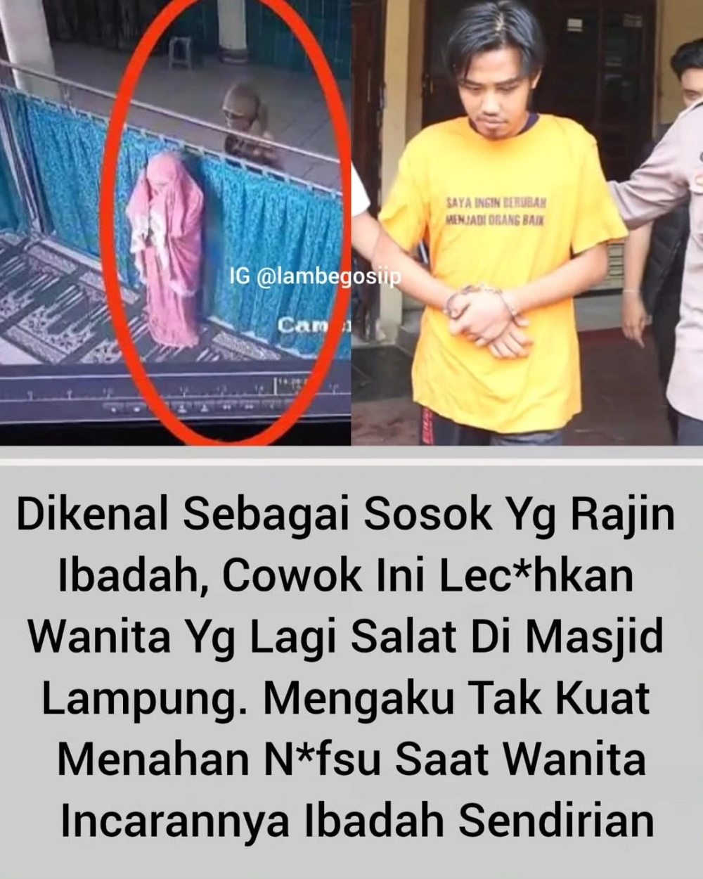 Sosok Pria Pelaku Pelecehan Seksual Terhadap Wanita Salat Di Lampung Ig Cerita Rempong